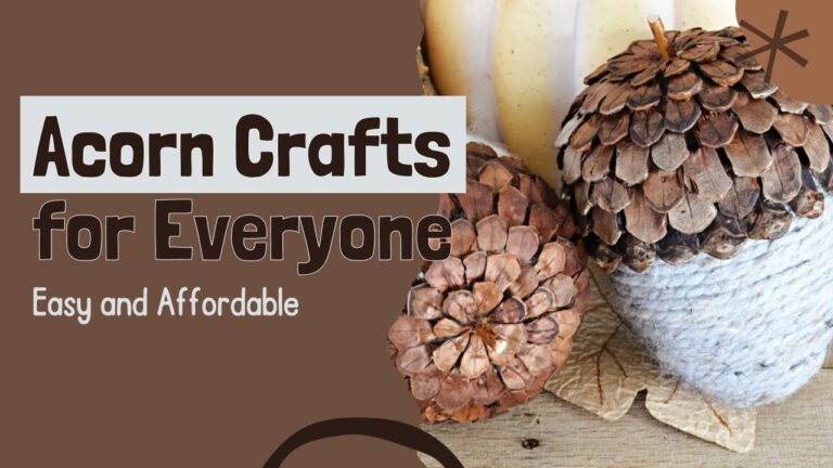 Easy and Affordable Acorn Crafts